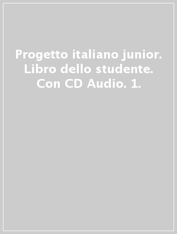 Progetto italiano junior. Libro dello studente. Con CD Audio. 1.