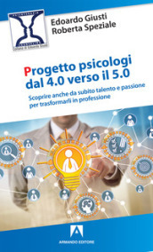 Progetto psicologi dal 4.0 al 5.0. Scoprire anche da subito talento e passione per trasformarli in professione