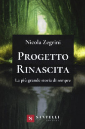 Progetto rinascita. La più grande storia di sempre