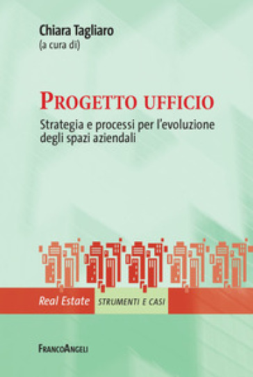 Progetto ufficio. Strategia e processi per l'evoluzione degli spazi aziendali