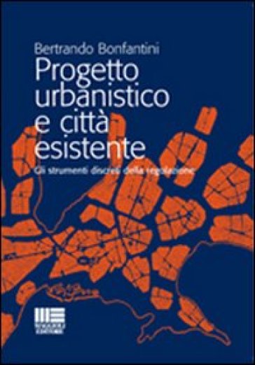 Progetto urbanistico e città esistente - Bertrando Bonfantini