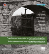 Progetto e valorizzazione dei territori rurali metropolitani. Proposte per il Sud-Abbiatense-Design and enhancement of the metropolitan rural territories. Proposals for the South-Abbiatense