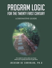 Program Logic for the Twenty First Century
