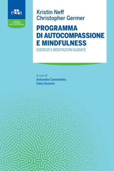 Programma di autocompassione e mindfulness - Fabio Giommi - Antonella Commellato