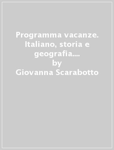 Programma vacanze. Italiano, storia e geografia. Per la Scuola media. Vol. 2 - Giovanna Scarabotto