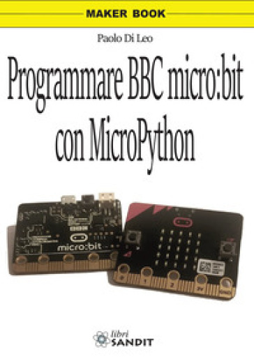 Programmare BBC micro:bit con MicroPython - Paolo Di Leo