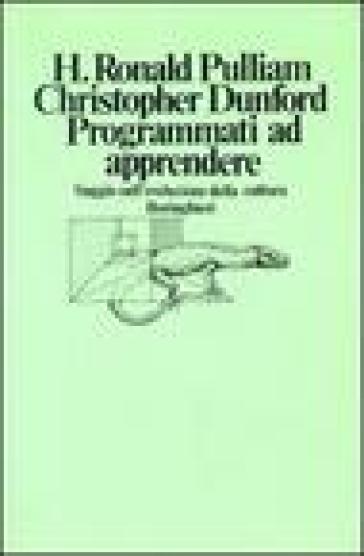 Programmati ad apprendere - Ronald H. Pulliam - Christopher Dunford