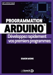 Programmation Arduino : Développez rapidement vos premiers programmes