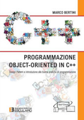 Programmazione object-oriented in C++. Design pattern e introduzione alle buone pratiche di programmazione