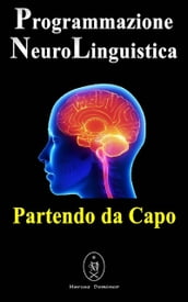 Programmazione Neurolinguistica Partendo da Capo