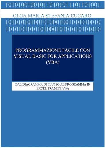 Programmazione facile con Visual Basic for Applications (VBA) - Olga Maria Stefania Cucaro