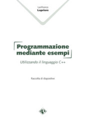 Programmazione mediante esempi. Utilizzando il linguaggio C++