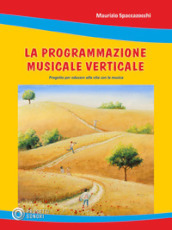 Programmazione musicale verticale. Progetto per educare alla vita con la musica