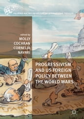 Progressivism and US Foreign Policy between the World Wars