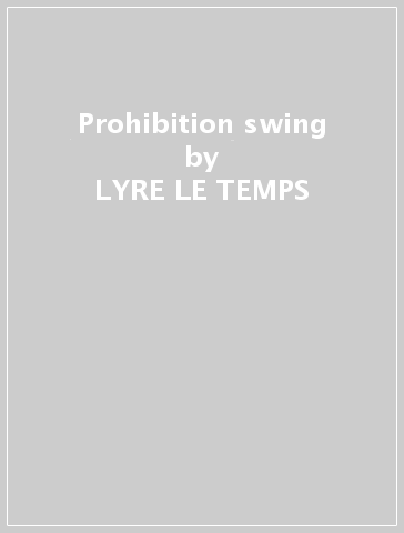 Prohibition swing - LYRE LE TEMPS