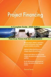 Project Financing A Complete Guide - 2020 Edition