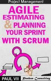 Project Management: Agile Estimating & Planning Your Sprint With Scrum