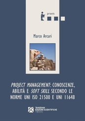 Project Management: conoscenze, abilità e soft skill secondo le norme UNI ISO 21500 e UNI 11648