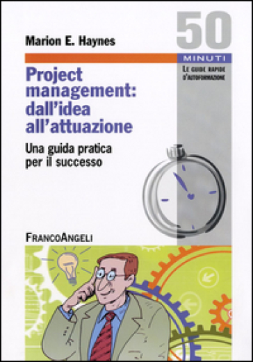 Project Management: dall'idea all'attuazione. Una guida pratica per il successo - Marion E. Haynes