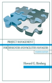 Project Management for Designers and Facilities Managers, 4th Edition