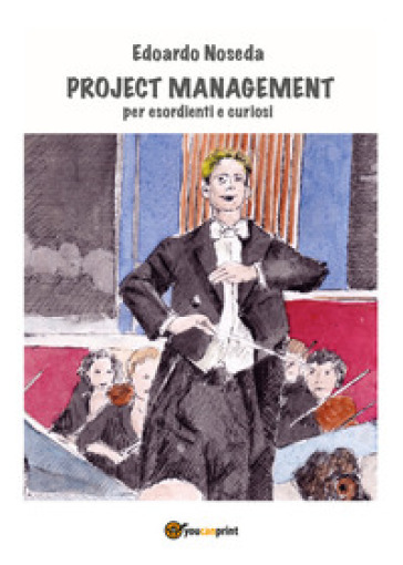 Project management per esordienti e curiosi - Edoardo Noseda