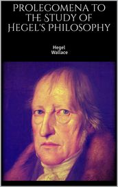 Prolegomena to the Study of Hegel s Philosophy