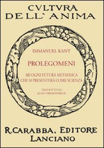 Prolegomeni ad ogni futura metafisica che si presenterà come scienza - Immanuel Kant