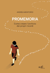 Promemoria. Come creare l archivio dei propri ricordi