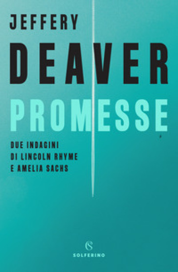 Promesse. Due indagini di Lincoln Rhyme e Amelia Sachs - Jeffery Deaver