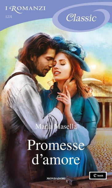 Promesse d'amore (I Romanzi Classic) - Maria Masella