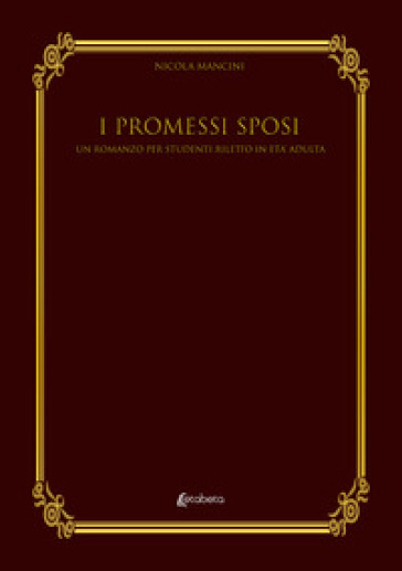 I Promessi Sposi. Un romanzo per studenti riletto in età adulta - Nicola Mancini