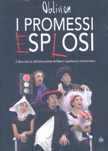 Promessi esplosi. Il libro che fa definitivamente brillare il capolavoro manzoniano. Con DVD (I) - Oblivion