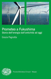 Prometeo a Fukushima. Storia dell