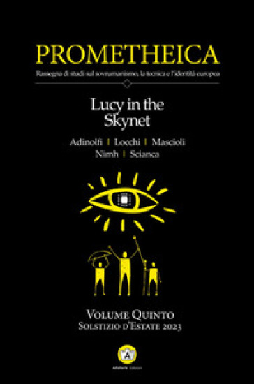 Prometheica. 5: Lucy in the Skynet - Adriano Scianca - Carlomanno Adinolfi