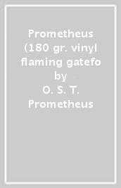 Prometheus (180 gr. vinyl flaming gatefo