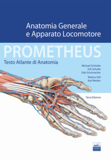 Prometheus. Testo atlante di anatonomia. Anatomia generale e apparato locomotore - Michael Schunke | Manisteemra.org