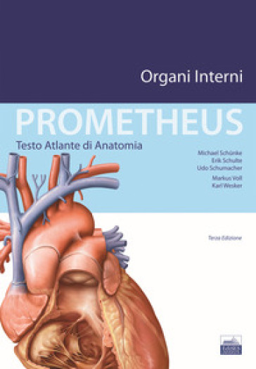 Prometheus. Testo atlante di anatomia. Organi interni - Michael Schunke - Erik Schulte - Udo Schumacher