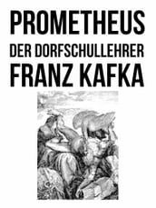 Prometheus und Der Dorfschullehrer