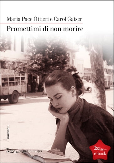 Promettimi di non morire - Carol Gaiser - Maria Pace Ottieri