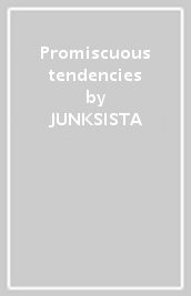 Promiscuous tendencies