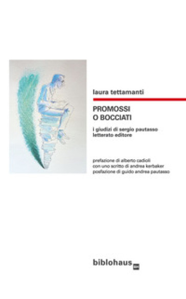 Promossi o bocciati. I giudizi di Sergio Pautasso letterato editore - Laura Tettamanti