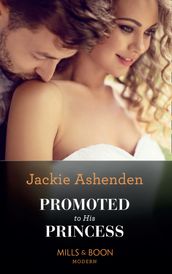 Promoted To His Princess (The Royal House of Axios, Book 1) (Mills & Boon Modern)