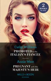 Promoted To The Italian s Fiancée / Pregnant With His Majesty s Heir: Promoted to the Italian s Fiancée (Secrets of the Stowe Family) / Pregnant with His Majesty s Heir (Mills & Boon Modern)