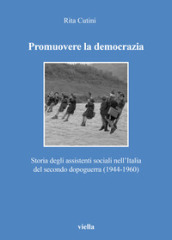 Promuovere la democrazia. Storia degli assistenti sociali nell