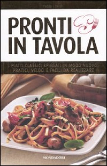 Pronti in tavola - Paola Loaldi