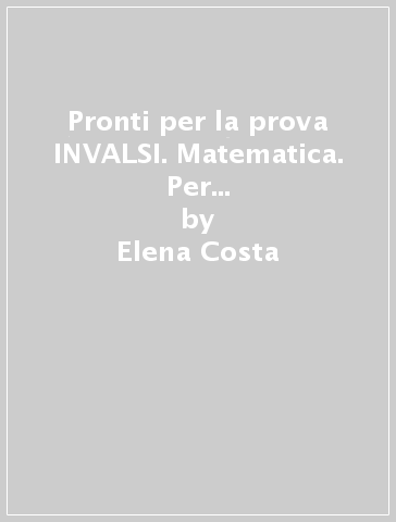 Pronti per la prova INVALSI. Matematica. Per la 2ª classe elementare - Elena Costa - Lilli Doniselli - Alba Taino