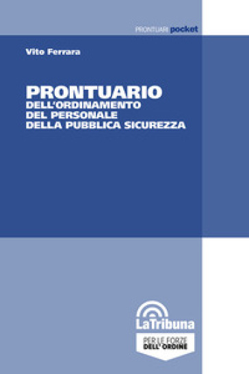 Prontuario dell'ordinamento del personale della pubblica sicurezza - Vito Ferrara