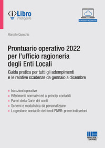 Prontuario operativo 2022 per l'ufficio ragioneria degli Enti Locali. Guida pratica per tutti gli adempimenti e le relative scadenze da gennaio a dicembre. Con espansione online - Marcello Quecchia