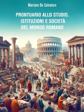 Prontuario allo studio. Istituzioni e società del mondo romano