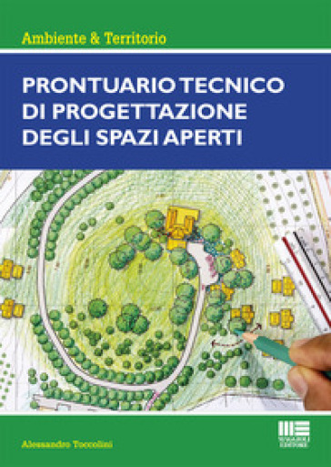 Prontuario tecnico di progettazione degli spazi aperti - Alessandro Toccolini